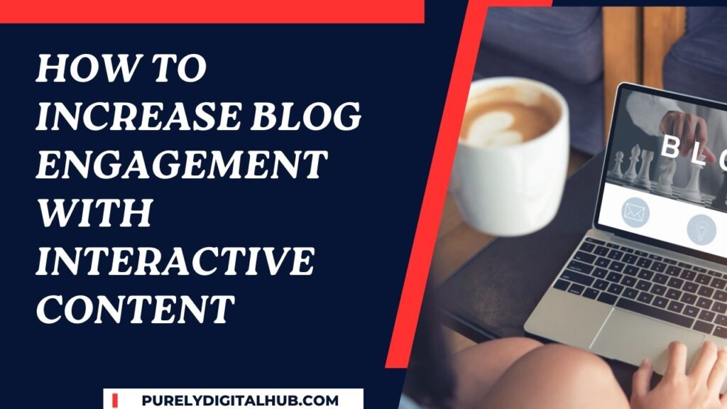 Blog Engagement with Interactive Content