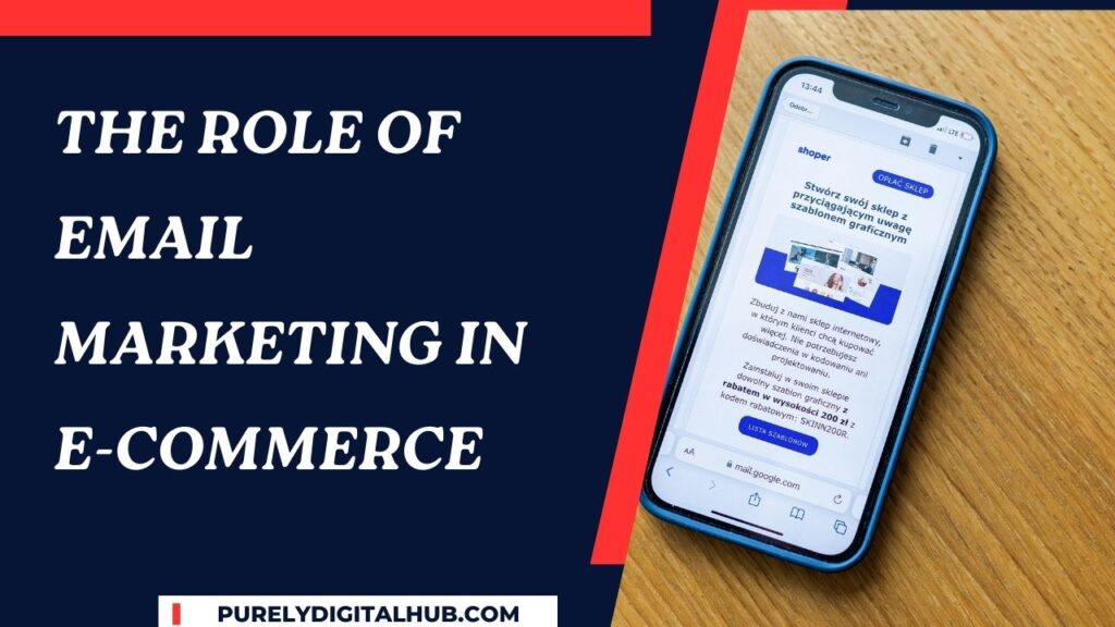 The Role of Email Marketing in E-commerce