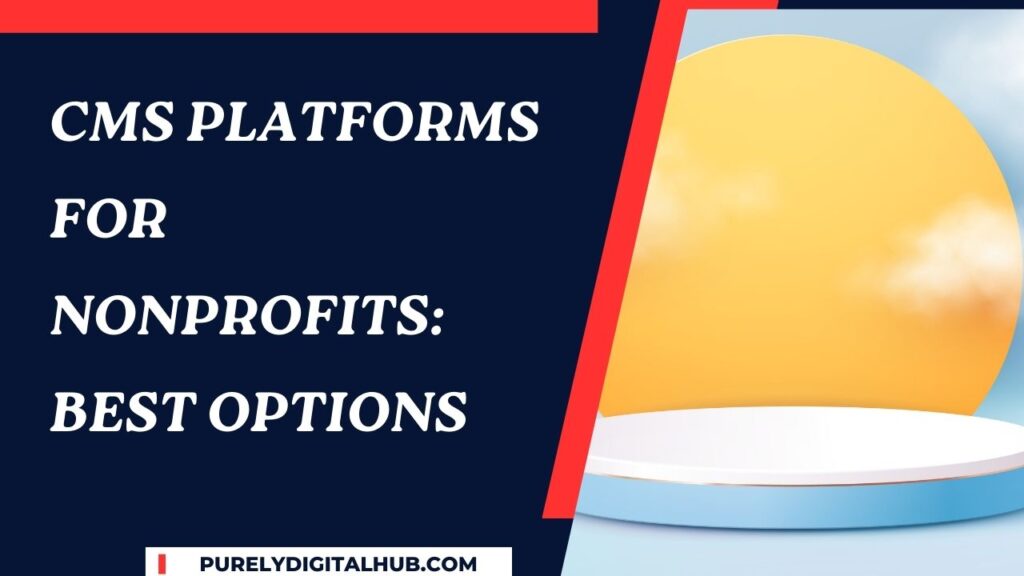 CMS Platforms for Nonprofits: Best Options